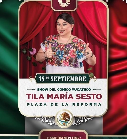 Celebra el 15 de Septiembre en Cancún con el Show del Cómico Yucateco Tila María Sesto