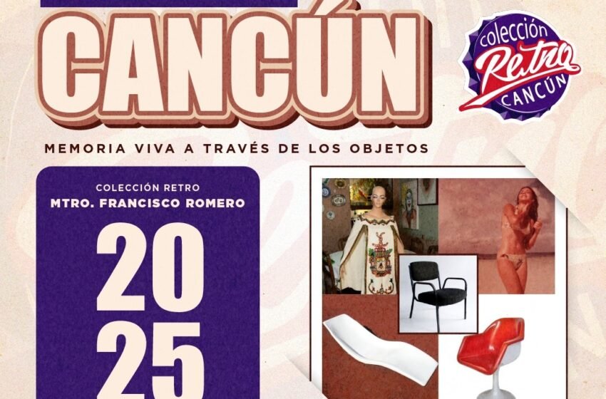 «Cancún: memoria viva a través de los objetos», una exposición retro para redescubrir el pasado