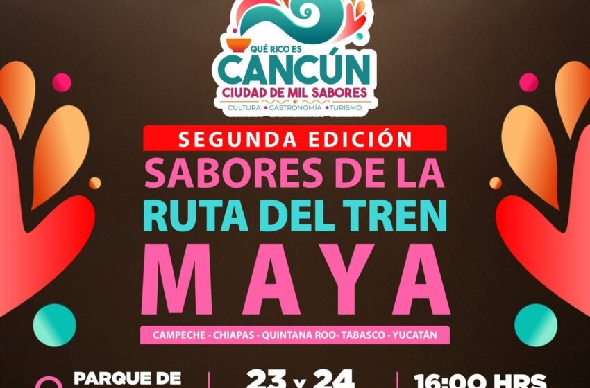  Cancún se prepara para la segunda edición de “Sabores de la Ruta del Tren Maya”