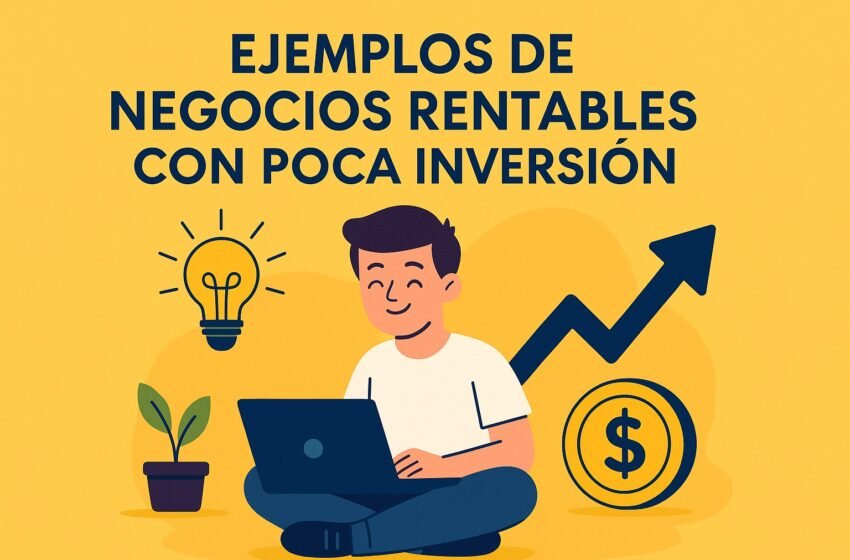  Ejemplos de negocios rentables con poca inversión para emprender hoy