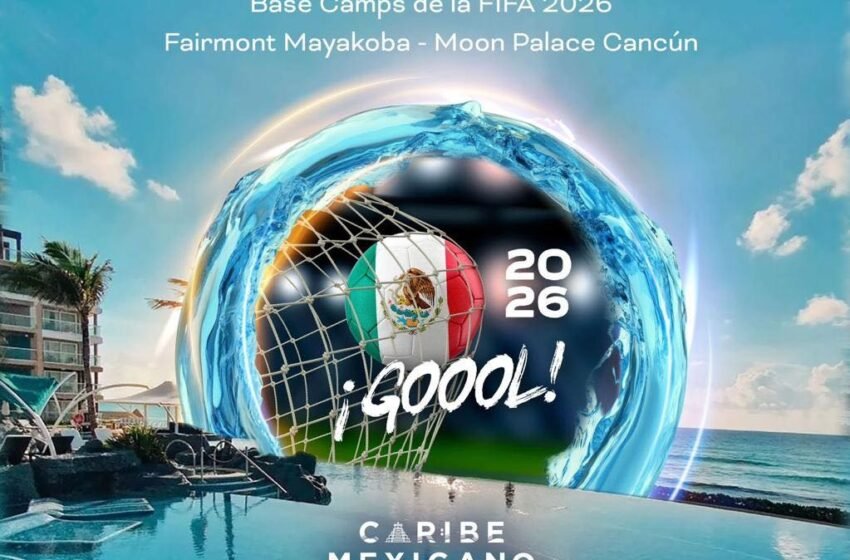 Fairmont Mayakoba y Moon Palace Cancún serán sedes oficiales del Mundial 2026 en el Caribe Mexicano