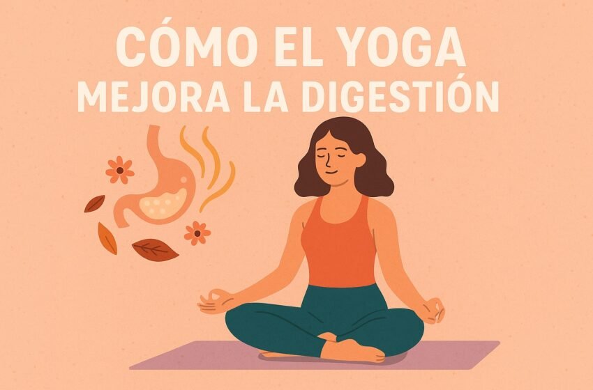 Cómo el yoga mejora la digestión y alivia malestares estomacales de forma natural