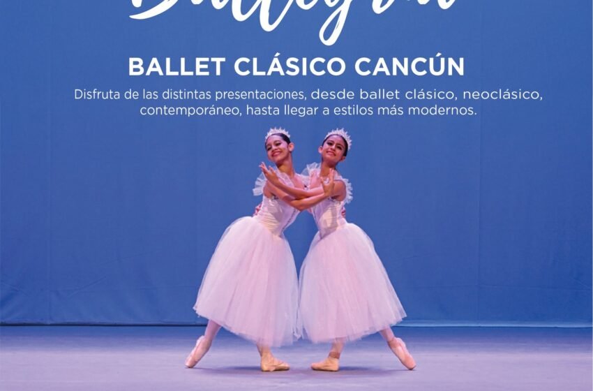  Ballegriá llega a Cancún: Ballet Clásico Cancún presenta un viaje escénico por la danza clásica